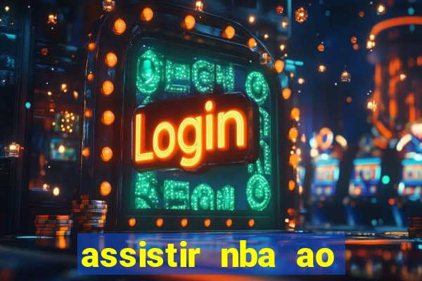 assistir nba ao vivo multicanais